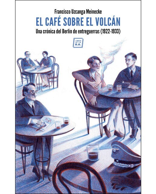 Imagen 0 de El café sobre el volcán: Una crónica del berlín de entreguerras (1922-1933) (Tapa blanda)