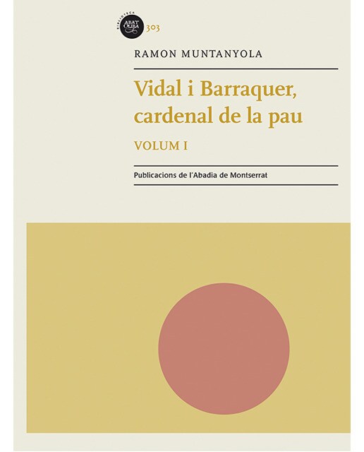 Vidal i Barraquer, Cardenal de la pau. Vol. 1