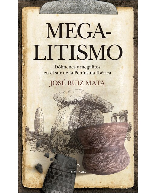 Imagen 1 de Megalitismo: Dólmenes y megalitos en el sur de la península ibérica (Tapa blanda)