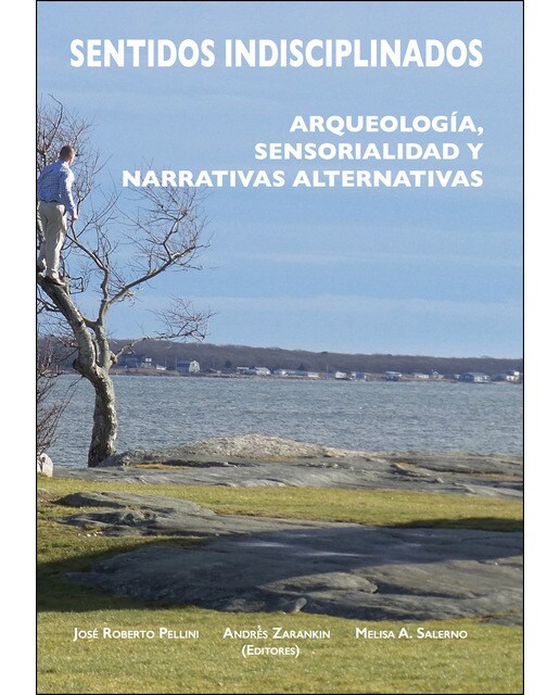 Sentidos indisciplinados: Arqueología, sensorialidad y narrativas alternativas (Tapa blanda) 1