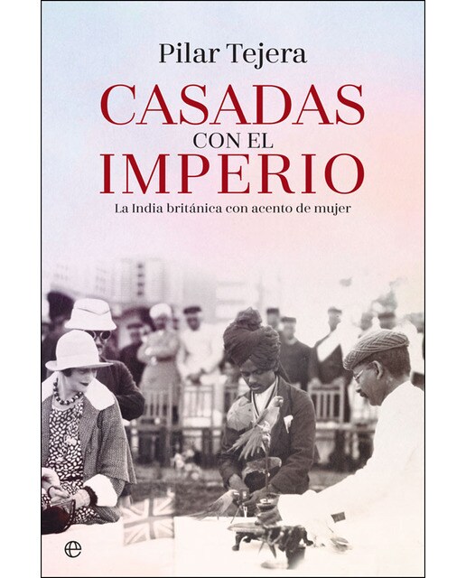 Imagen 0 de Casadas con el imperio: La india británica con acento de mujer (Tapa blanda)