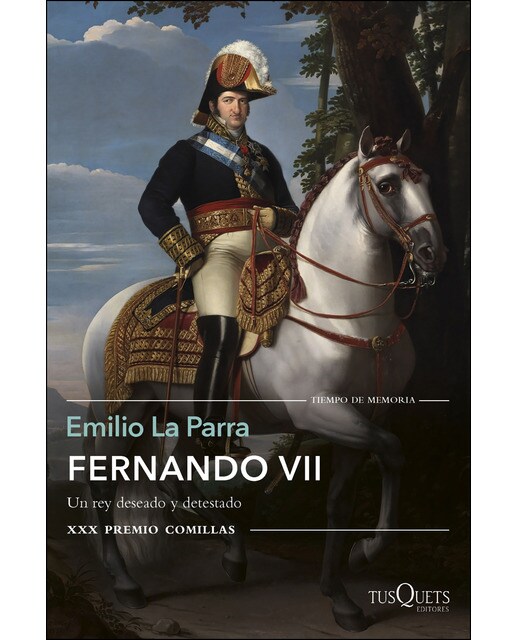 Imagen 0 de Fernando VII: Un rey deseado y detestado. XXX Premio Comillas  (Tapa blanda con solapas)