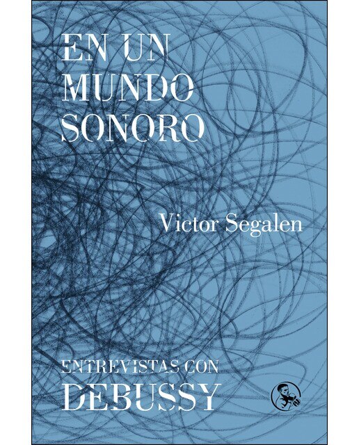 Imagen 0 de En un mundo sonoro / entrevistas con debussy: Seguido de entrevistas con debussy (Tapa blanda)