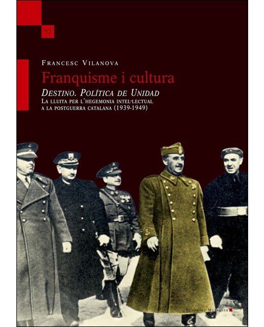 Imagen 0 de Franquisme i cultura: "Destino. Política de Unidad" La lluita per l'hegemonia intel·lectual a la postguerra catalana (1939-1949) (Tapa blanda)