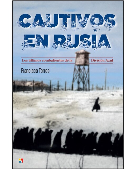 Imagen 0 de Cautivos en rusia: Los últimos combatientes de la división azul (Tapa dura)