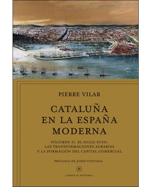 Cataluña en la España moderna, vol. 2: Volumen II. El siglo XVIII: Las transformaciones agrarias y la formación del capital