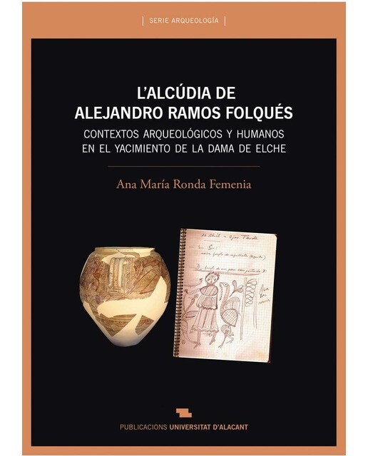 Imagen 0 de L'Alcúdia de Alejandro Ramos Folqués: Contextos arqueológicos y humanos en el yacimiento de la Dama de Elche  (Tapa blanda)
