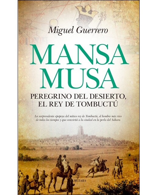 Mansa musa. Peregrino del desierto, rey de tombuctú (Tapa blanda) 1