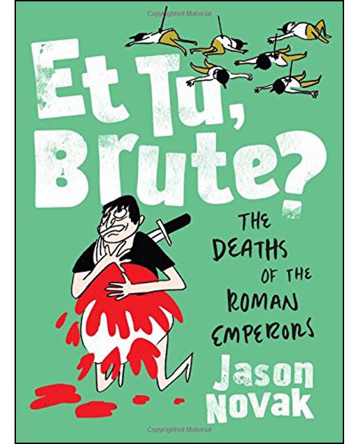 E Tu Brute? The Deaths Of The Roman Emperors 1