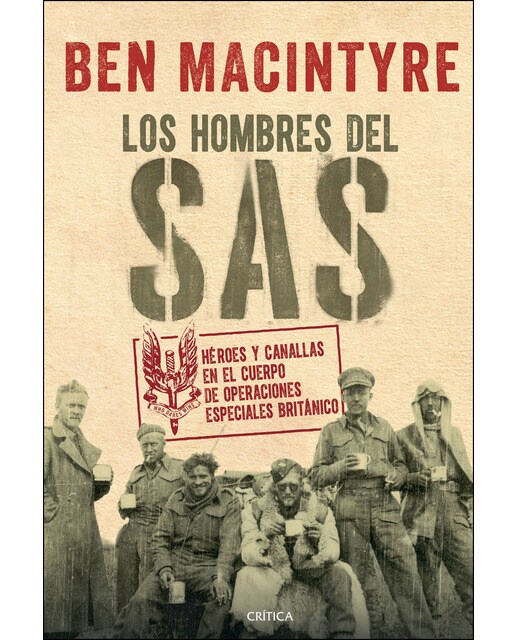 Imagen 0 de Los hombres del SAS: Héroes y canallas en el cuerpo de operaciones especiales británico