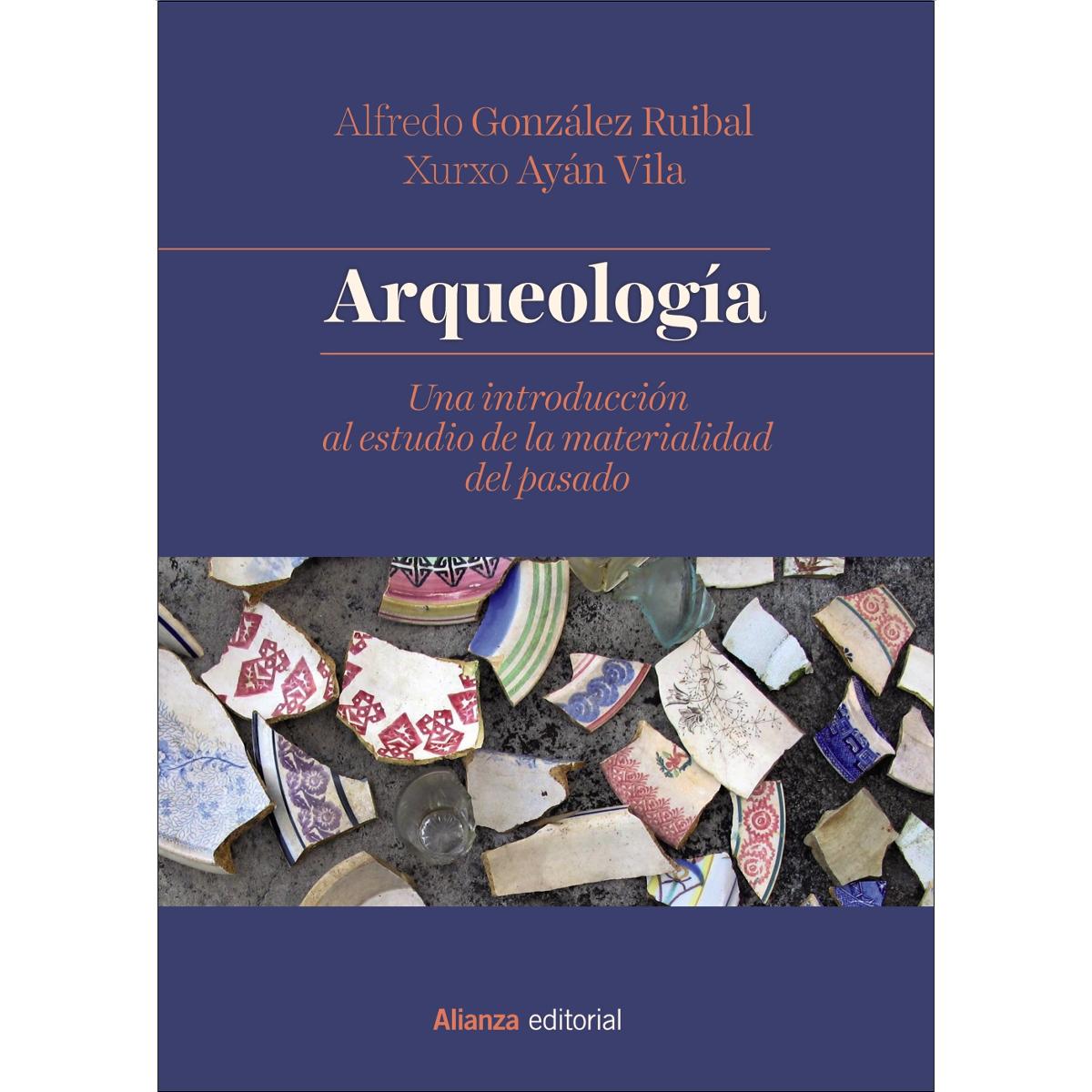 Imagen 0 de Arqueología: Una introducción al estudio de la materialidad del pasado  (Tapa blanda con solapas)