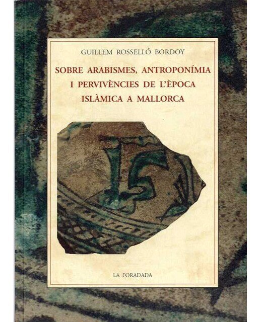 Imagen 0 de Sobre arabismes, antroponimia i pervivencies de l´epoca islamica a mallorca (Tapa blanda)