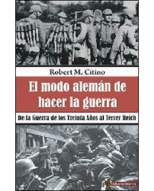 Imagen 0 de El modo alemán de hacer la guerra: De la guerra de los treinta años al tercer reich (Tapa blanda)