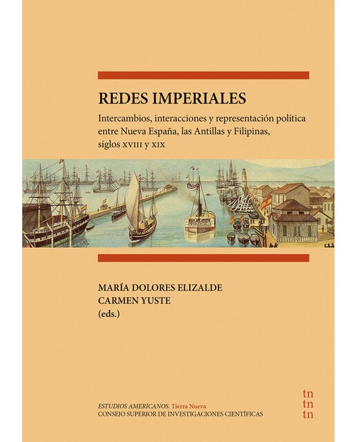 Imagen 0 de Redes imperiales : intercambios, interacciones y representación política entre Nueva España, las Antillas y Filipinas, sigl  (Tapa blanda con solapas)