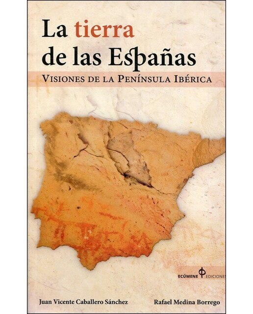 Imagen 0 de La tierra de las españas: Visiones de la península ibérica (Tapa blanda)
