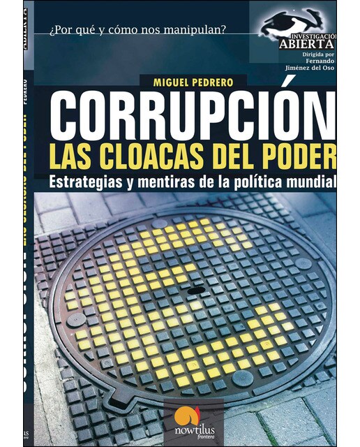 Corrupción, las cloacas del poder: Estrategias y mentiras de la política mundial 1