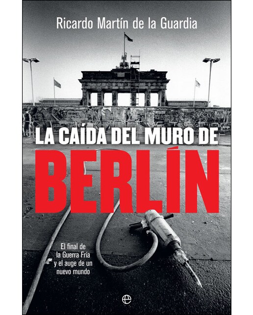 La caída del muro de berlín: El final de la guerra fría y el auge de un nuevo mundo