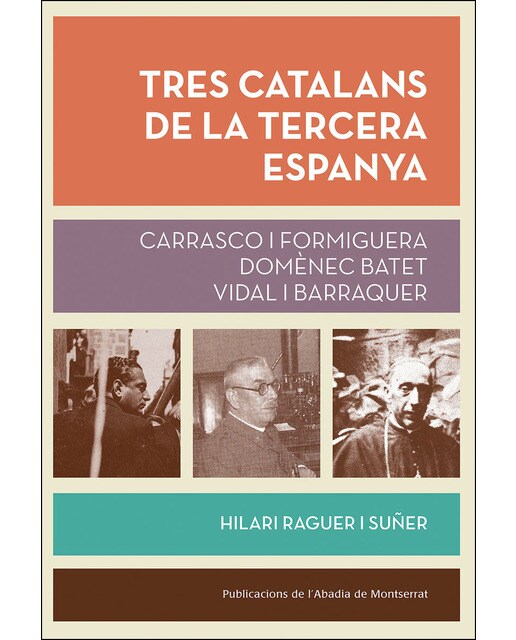 Imagen 0 de Tres catalans de la tercera Espanya: Carrasco i Formiguera, Domènec Batet, Vidal i Barraquer (Tapa blanda)