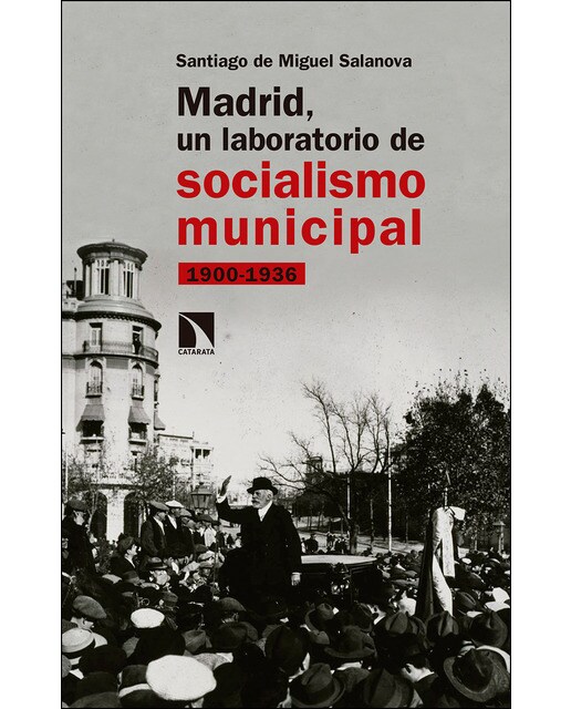 Madrid, un laboratorio de socialismo municipal: 1900-1936