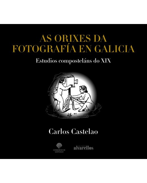 As orixes da fotografía en galicia: Estudios composteláns do xix(Tapa blanda) 1