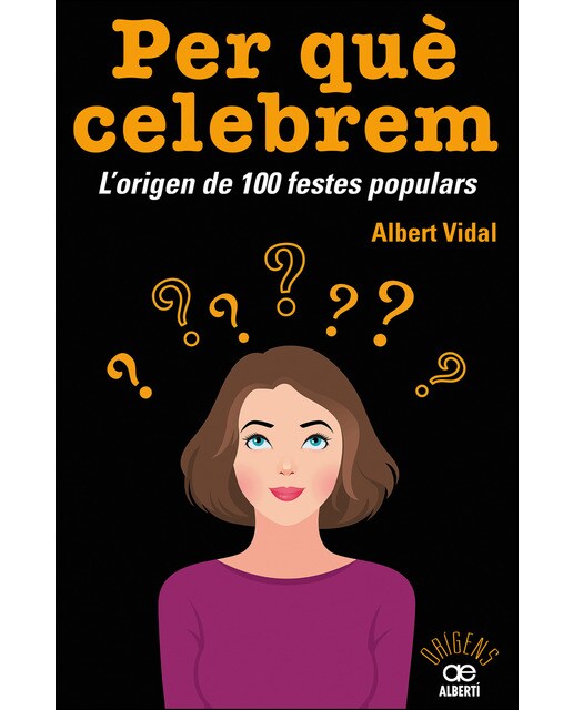 Imagen 1 de Per què celebrem...? L'origen de 100 festes populars  (Tapa blanda con solapas)