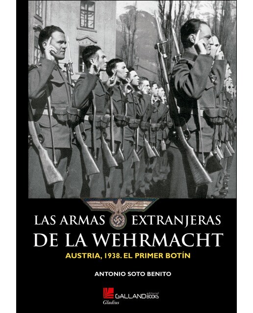 Imagen 0 de Las armas extranjeras de la wehrmacht. : Austria, 1938. El primer botín.  (Tapa blanda)