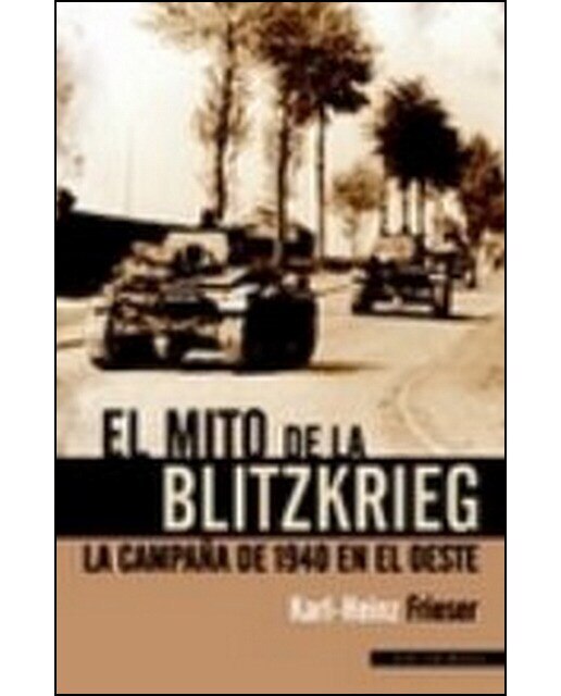 Imagen 0 de El mito de la Blitzkrieg: la campaña de 1940 en el Oeste  (Tapa blanda con solapas)