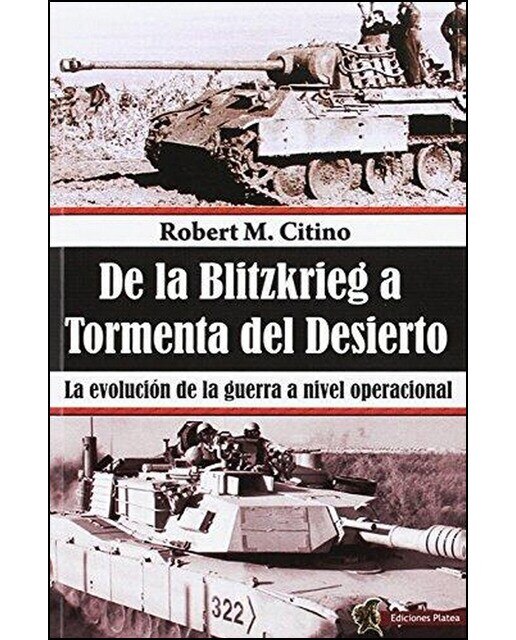 Imagem 0 de De la Blitzkrieg a Tormenta del Desierto: La evolución de la guerra a nivel operacional