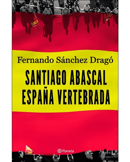 Imagen 0 de Santiago Abascal. España vertebrada  (Tapa blanda con solapas)