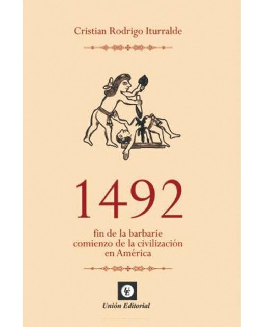 1492: Fin de la barbarie. Comienzo de la civilización en américa