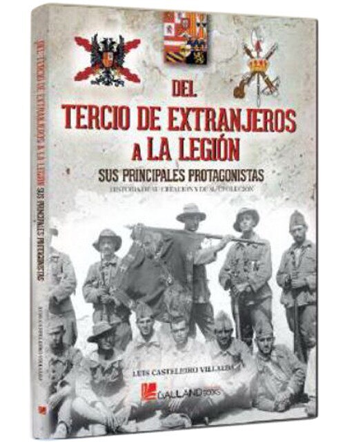 Imagen 0 de Del tercio de extranjerosa la legión: Sus principales protagonistas. Historia de su creación y de su evoluc