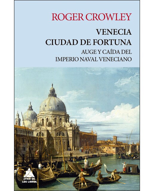 Imagen 0 de Venecia. Ciudad de fortuna: Auge y caída del imperio naval veneciano (Tapa blanda)