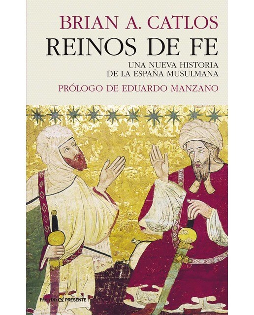 REINOS DE FE Una nueva historia de la España musulmana
