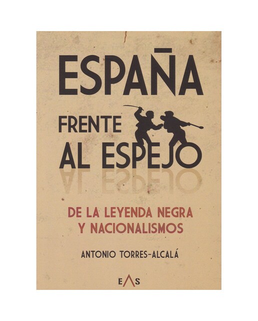Imagen 0 de España frente al espejo: De la leyenda negra y nacionalismos (Tapa blanda)