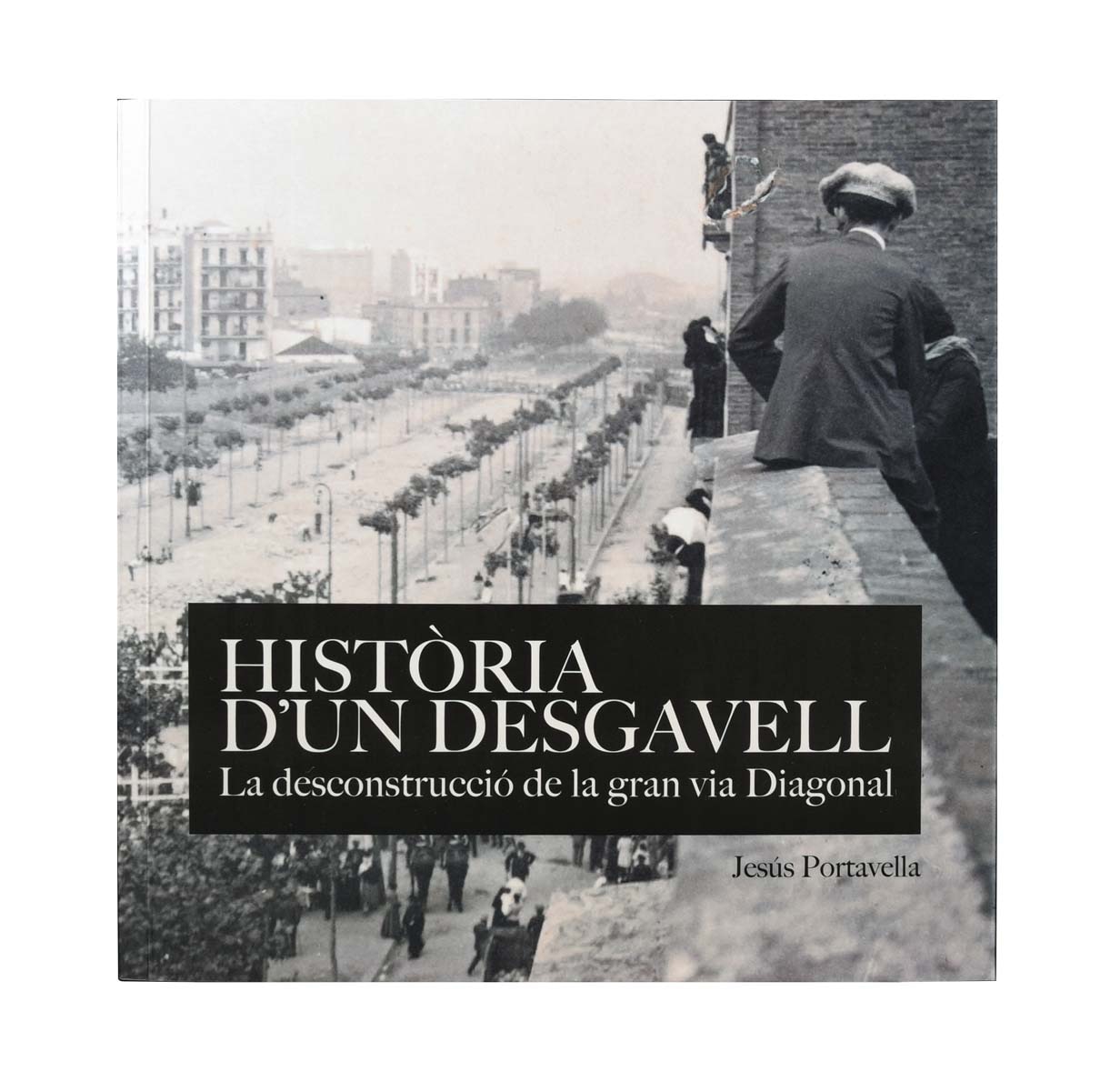 Imagen 0 de Història d'un desgavell. La deconstruccióde la Gran Via Diagonal (Tapa blanda)