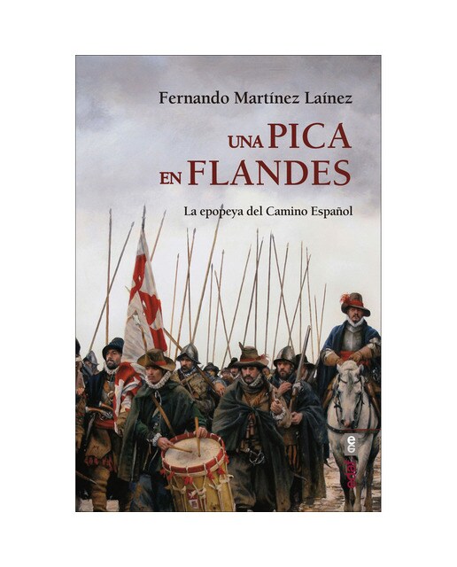 Imagen 0 de Una pica en Flandes: La epopeya del camino español