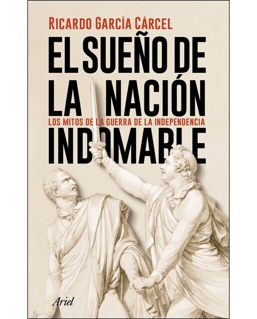 Imagen 0 de El sueño de la nación indomable: Los mitos de la guerra de la Independencia  (Tapa blanda con solapas)