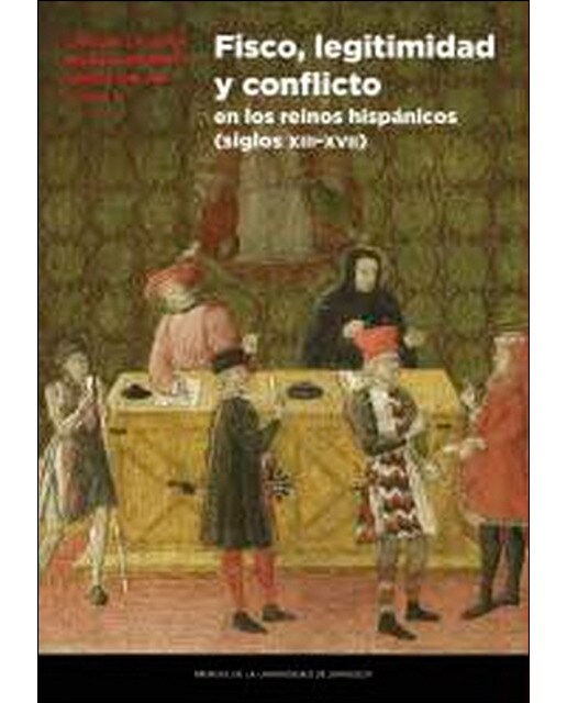 Fisco, legitimidad y conflicto en los reinos hispánicos (siglos xiii-xvii) 1