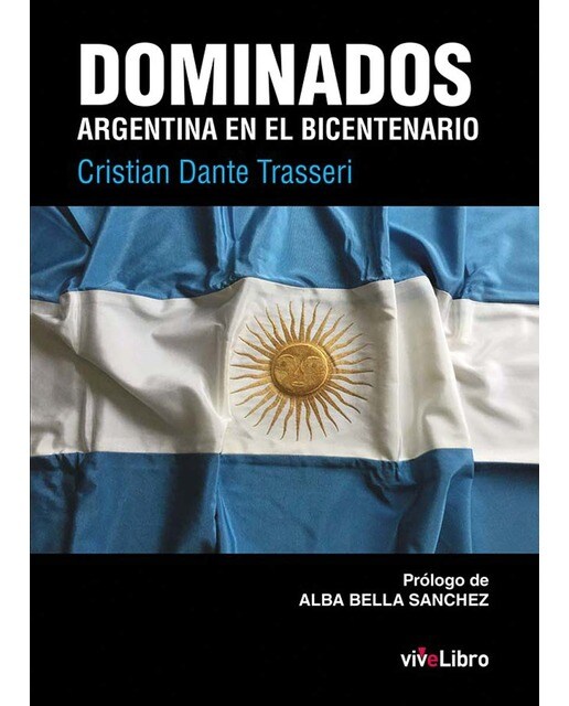 Dominados. Argentina en el Bicentenario
