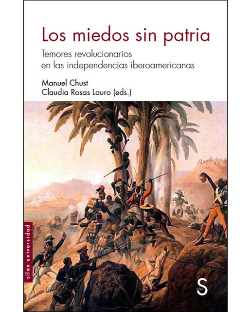 Imagen 0 de Los miedos sin patria: Temores revolucionarios en las independencias iberoamericanas (Tapa blanda)