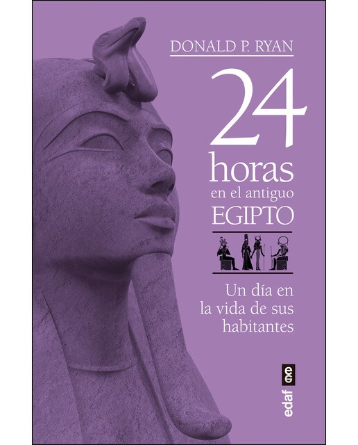 Imagen 0 de 24 horas en el antiguo Egipto: Un día en la vida de la sus habitantes  (Tapa blanda)