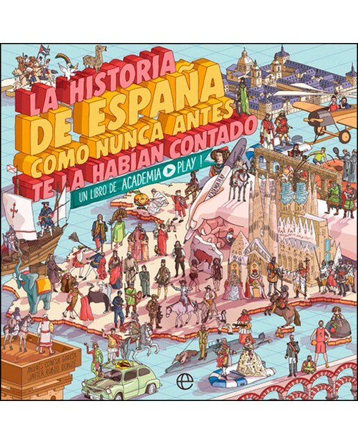 Imagen 0 de La historia de España como nunca antes te la habían contado: Un libro de Academia Play  (Tapa blanda)
