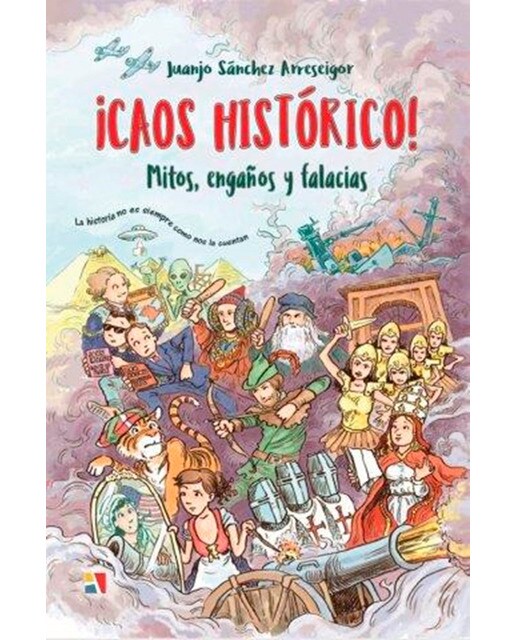 ¡caos histórico!: Mitos, engaños y falacias