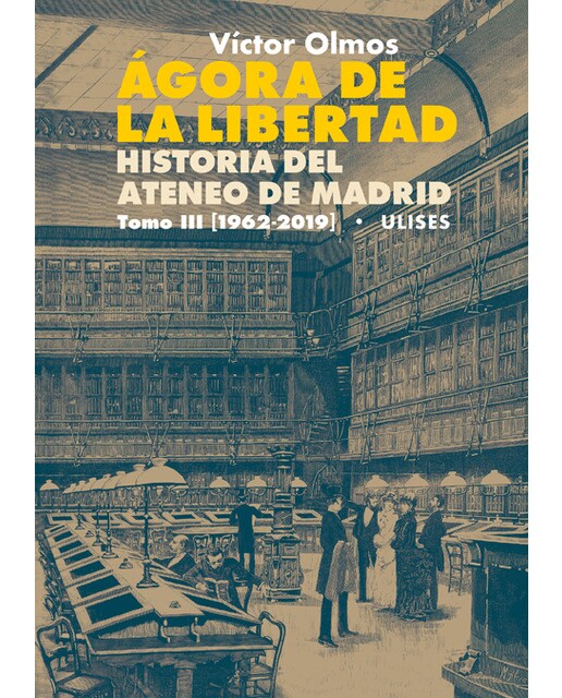 Imagen 0 de Ágora de la libertad. Historia del ateneo de madrid. Tomo iii (1962-2019) (Tapa blanda)