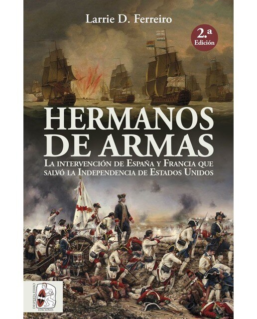 Imagen 0 de Hermanos de armas: La intervención de españa y francia que salvó la independencia de estados unidos (Tapa blanda)