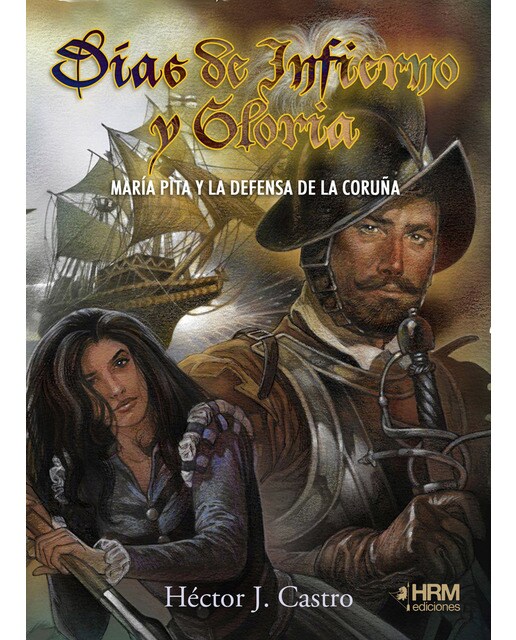 Días de infierno y gloria: María pita y la defensa de la coruña