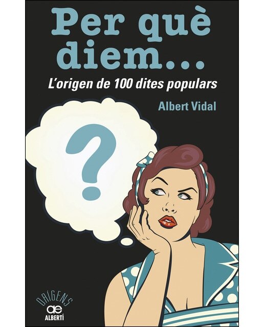 Imagen 0 de Per què diem? l'origen de 100 dites populars