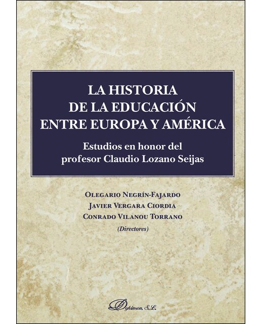 Imagen 0 de La historia de la educación entre Europa y AméricaEstudios en honor del profesor Claudio Lozano Seijas (Tapa blanda)