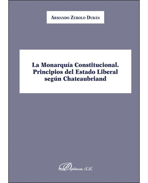 Imagen 0 de La Monarquía Constitucional Principios del Estado Liberal según Chateaubriand (Tapa blanda)