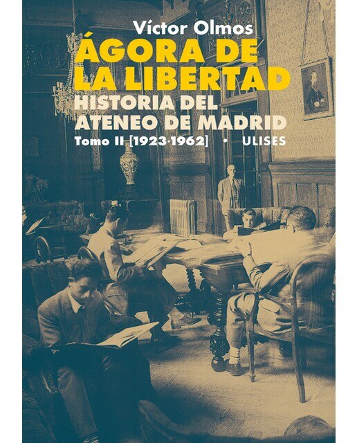 Imagen 0 de Ágora de la libertad. Historia del ateneo de madrid. Tomo ii (1923-1962) (Tapa blanda)